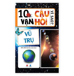 10 vạn câu hỏi vì sao ( vũ trụ) 10 vạn câu hỏi vì sao ( vũ trụ)