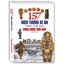 157 Hiện Tượng Bí Ẩn Trên Thế Giới Chưa Có Lời Giải Đáp 157 Hiện Tượng Bí Ẩn Trên Thế Giới Chưa Có Lời Giải Đáp
