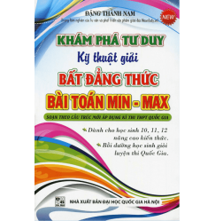 KHÁM PHÁ TƯ DUY KỸ THUẬT GIẢI BẤT ĐẲNG THỨC BÀI TOÁN MIN- MAX KHÁM PHÁ TƯ DUY KỸ THUẬT GIẢI BẤT ĐẲNG THỨC BÀI TOÁN MIN- MAX